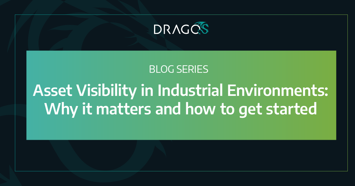 A graphic with a dark background a light green overlay with white text. The text reads: Blog Series Asset Visibility in Industrial Environments: Why it Matters and how to get started. Above the text is the Dragos icon.Asset Visibility Blog Series