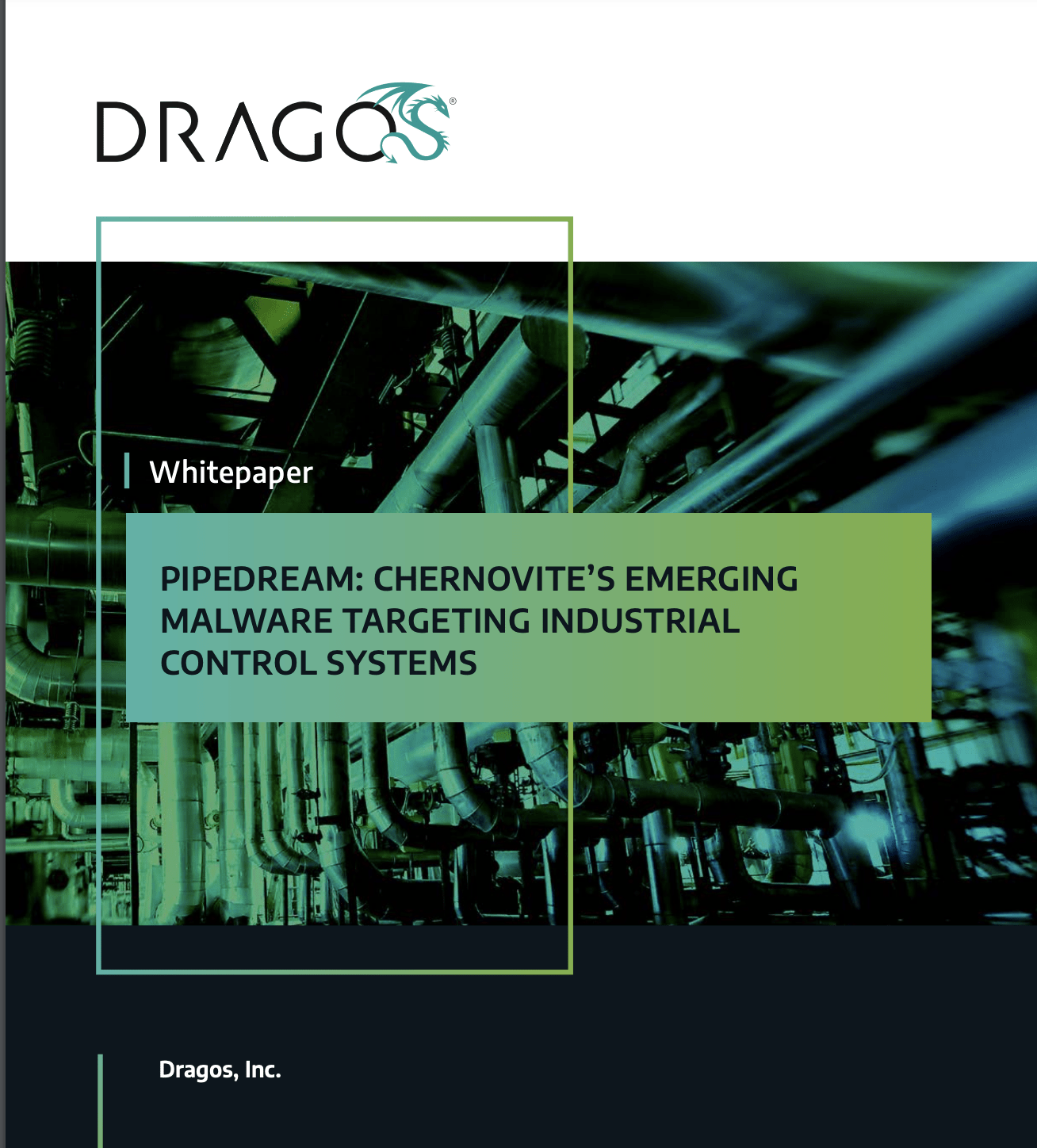 Cover from the Whitepaper from Dragos, "FREE WHITEPAPER PIPEDREAM: CHERNOVITE's Emerging Malware Targeting Industrial Control Systems"