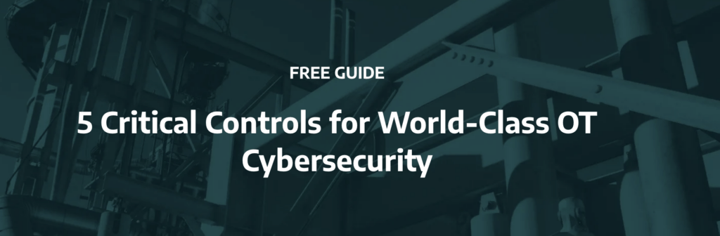 5 Critical Controls for World-Class OT Cybersecurity