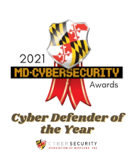 021 Cyber Defender of the Year by the Cybersecurity Association of Maryland, Inc. (CAMI)